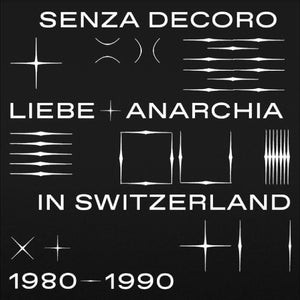 V/A Senza Decoro - Liebe Anarchia in Switzerland 1980-1990 (Vinyle neuf/New LP)