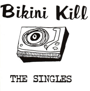 BIKINI KILL - The Singles (Vinyle neuf/New LP)