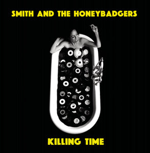 Smith And The Honeybadgers - Killing Time (Vinyle neuf/New LP)