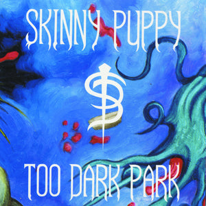 Skinny Puppy - Too Dark Park (Vinyle neuf/New LP)