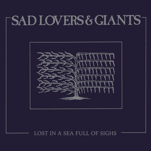 SAD LOVERS & GIANTS - Lost In A Sea Full Of Sighs (Vinyle neuf/New LP)