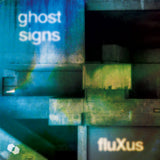 Fluxus - Ghost Signs (Vinyle neuf/New LP)