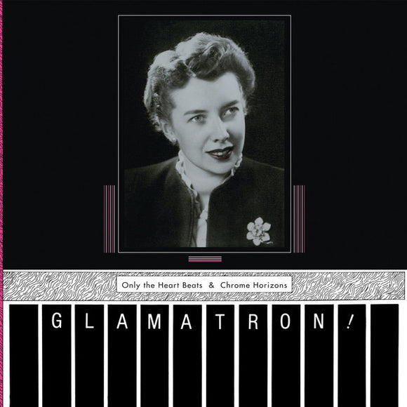 GLAMATRON! - The Heart Beats & Chrome Horizons (Vinyle neuf/New LP)