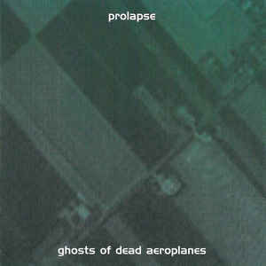 PROLAPSE - Ghosts of dead aeroplanes (CD neuf)