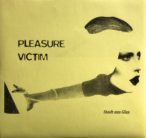 PLEASURE VICTIM - Stadt Aus Glas (vinyle 45 tours/7" record)