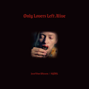 SQURL/JOSEF VAN WISSEN - OST -Only Lovers Left Alive  (Vinyle neuf/New LP)