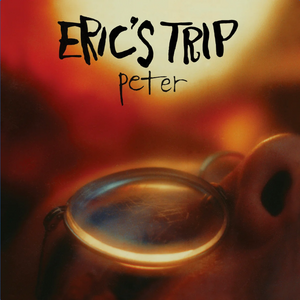 ERIC'S TRIP - Peter (Vinyle neuf/New LP)